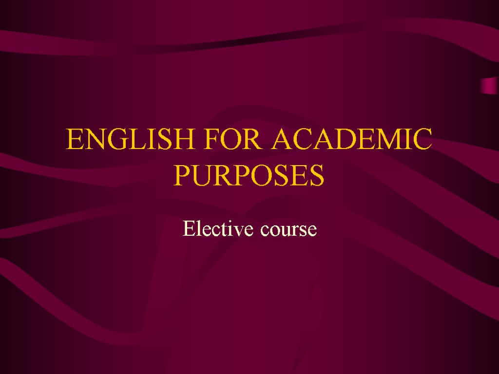 ENGLISH FOR ACADEMIC PURPOSES Elective course